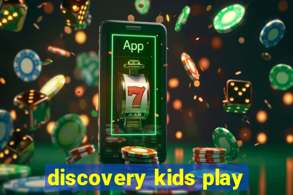 discovery kids play